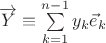 $\overrightarrow Y\equiv\sum\limits_{k=1}^{n-1}y_k\vec e_k$
