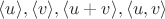 $\langle u\rangle, \langle v\rangle, \langle u+v\rangle, \langle u, v\rangle$