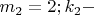 $ m_2=2;  k_2  -  $