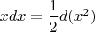 $xdx=\dfrac 1 2 d(x^2)$
