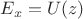 $E_x  = U(z)$
