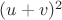 $(u+v)^2$