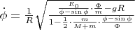 $\[\dot \phi  = \frac{1}{R}\sqrt {\frac{{\frac{{E_0 }}{{\phi  - \sin \phi }} \cdot \frac{\Phi }{m} - gR}}{{1 - \frac{1}{2} \cdot \frac{m}{{M + m}} \cdot \frac{{\phi  - \sin \phi }}{\Phi }}}} \]$