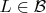 $L\in \mathcal{B}$