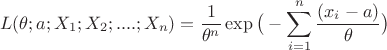 $$L(\theta;a;X_1;X_2;....;X_n)=
\frac {1}{\theta^n}\exp{\big(-\sum_{i=1}^n\frac {(x_i-a)}{\theta}\big)}$$