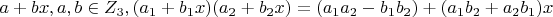$a+bx,a,b\in Z_3,
(a_1+b_1x)(a_2+b_2x)=(a_1a_2-b_1b_2)+(a_1b_2+a_2b_1)x$