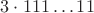 $3\cdot 111\dots 11$