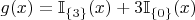$g(x) = \mathbb I_{\{3\}}(x) + 3\mathbb I_{\{0\}}(x)$