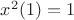 $x^2(1) = 1$