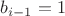 $b_{i-1}=1$
