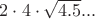 $2\cdot 4\cdot\sqrt{4.5}...$