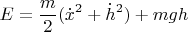 $$E=\frac{m}{2}(\dot{x}^2+\dot{h}^2) + mgh$$