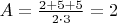 $A=\frac{2+5+5}{2 \cdot 3}=2$