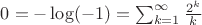 $0=-\log(-1)=\sum_{k=1}^{\infty}\frac{2^k}{k}$