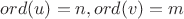 $ord (u) = n, ord (v) = m$