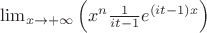 $\lim\nolimits_{x \to +\infty}{\left(x^n \frac{1}{it-1}e^{(it-1)x}\right)}$