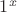 $1^{x}$