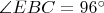 $\angle{EBC} = 96^{\circ}$