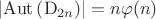 $$\left|\mathrm{Aut}\left(\mathrm{D}_{2n}\right)\right|=n\varphi(n)$$
