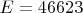 $E=46623$