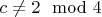 $c\not =2 \mod 4$