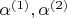 $ \alpha^{(1)}, \alpha^{(2)}$