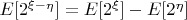 $E[2^{\xi-\eta}]=E[2^\xi]-E[2^\eta]$
