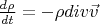 $ \frac {d\rho} {dt}=-\rho div \vec v$