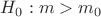 $H_0: m>m_0$