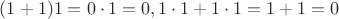 $(1+1)1=0\cdot 1=0, 1\cdot 1+1\cdot 1=1+1=0$