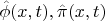 $\hat \phi(x,t), \hat \pi(x,t)$