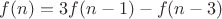 $f(n) = 3f(n-1) - f(n-3)$