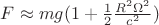 $F\approx mg(1+\frac{1}{2}\frac{R^2\Omega^2 }{c^2})$