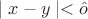 $\mid x - y \mid < \hat o$ $\mid x - y \mid < \hat o$