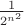$\frac1{2^{n^2}}$