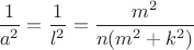 $\dfrac 1{a^2}=\dfrac 1{l^2}=\dfrac {m^2}{n(m^2+k^2)}$