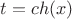 $t=ch(x)$