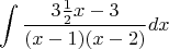 $$\int\frac{3\frac{1}{2}x-3}{(x-1)(x-2)}dx$$