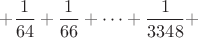 $+\dfrac 1{64}+\dfrac 1{66}+\cdots+\dfrac 1{3348}+$