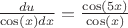$\frac{du}{\cos(x)dx} = \frac{\cos(5x)}{\cos(x)}$