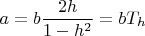 $$\[
a = b\frac{{2h}}{{1 - h^2 }} = bT_h 
\]$