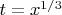 $t=x^{1/3}$