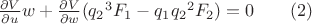 $\frac{{\partial}V}{{\partial}u}w+\frac{{\partial}V}{{\partial}w}({q_2}^3{F_1}-{q_1}{q_2}^2{F_2})=0\qquad(2)$
