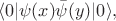 $$\langle 0|\psi(x)\bar{\psi}(y)|0\rangle,$$