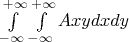 $\int\limits_{-\infty}^{+\infty}\int\limits_{-\infty}^{+\infty}Axydxdy$