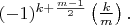 $(-1)^{k+\frac{m-1}{2}} \left(\frac km \right).$