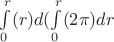 $\int\limits_{0}^{r}(r)d(\int\limits_{0}^{r}(2\pi)dr$
