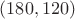 $(180,120)$