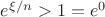 $e^{\xi / n} > 1 = e^0$