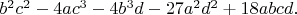 $b^2c^2-4ac^3-4b^3d-27a^2d^2+18abcd.$